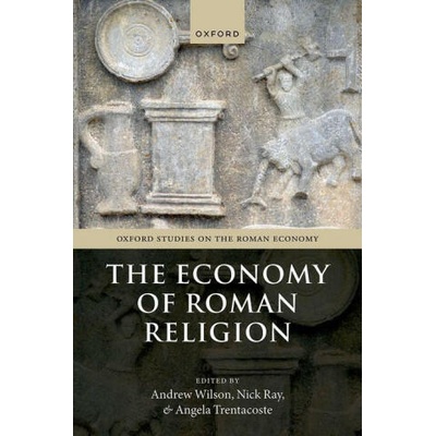 Economy of Roman Religion | Nick Ray, Angela Trentacoste