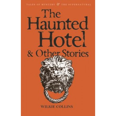 The Haunted Hotel and Other Stories - Wilkie Collins