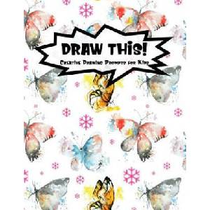 Draw This! : 100 Drawing Prompts for Kids - Watercolor Butterfly - Version 1 | Proppy Prompts (2019)