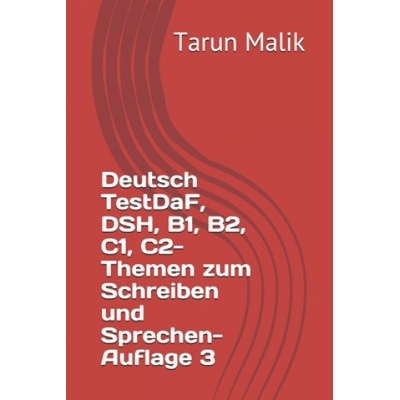 Deutsch TestDaF, DSH, B1, B2, C1, C2- Themen zum Schreiben und Sprechen- Auflage 3