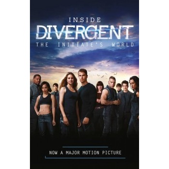 Inside Divergent: The Initiate's World - Veronica Roth