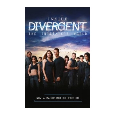 Inside Divergent: The Initiate's World - Veronica Roth