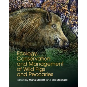 Ecology, Conservation and Management of Wild Pigs and Peccaries (ISBN: 9781107187313)