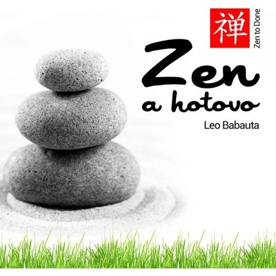 Zen a hotovo - Leo Babauta