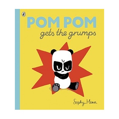 Pom Pom Gets the Grumps - Pom Pom Panda - Sophy Henn