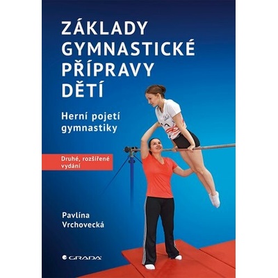 Základy gymnastické přípravy dětí – druhé, rozšířené vydání - Pavlína Vrchovecká