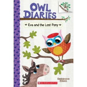 Eva and the Lost Pony: A Branches Book (Owl Diaries #8) | Rebecca Elliott (ISBN: 9781338163032)