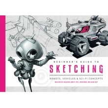 Beginner's Guide to Sketching, Robots, Vehicles a Sci-fi Concepts 3DTotal Publishing Ltd