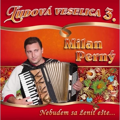 ĽUDOVÁ VESELICA 3. S MILANOM PERNÝM NEBUDEM SA ŽENIŤ EŠTE CD