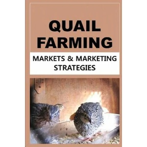 Quail Farming: Markets and Marketing Strategies | Francis Okumu (ISBN: 9781507643082)