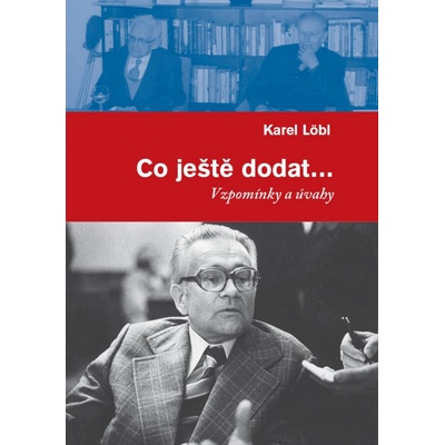 Co ještě dodat... - Vzpomínky a úvahy - Karel Löbl