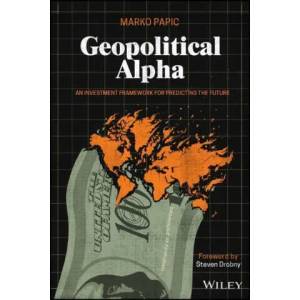 Geopolitical Alpha | Papic, Marko (ISBN: 9781119740216)