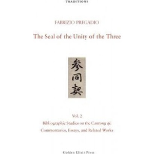 The Seal of the Unity of the Three: Vol. 2 - Bibliographic Studies on the Cantong Qi: Commentaries, Essays, and Related Works | Fabrizio Pregadio (ISBN: 9780984308293)