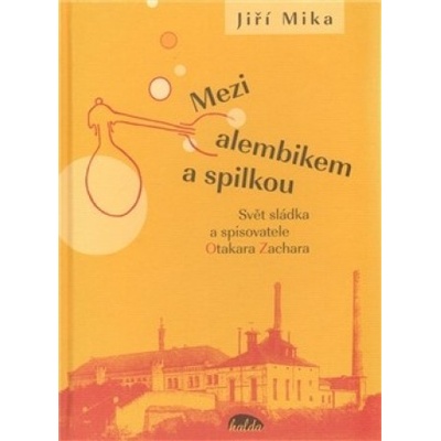 Mezi alembikem a spilkou - Jiří Míka