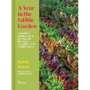 A Year in the Edible Garden: A Month-By-Month Guide to Growing and Harvesting Vegetables, Herbs, and Edible Flowers | Raven, Sarah (ISBN: 9780847899432)