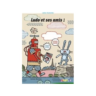 Ludo et ses Amis 1 Cahier d´activites Marchois, C.