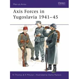 Axis Forces in Yugoslavia 1941-45 | Nigel Thomas (1995)