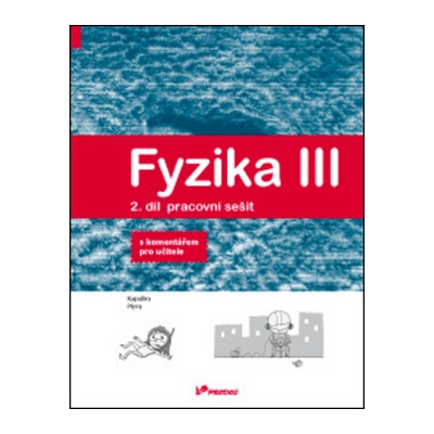 Fyzika III Pracovní sešit 2 s komentářem pro učitele