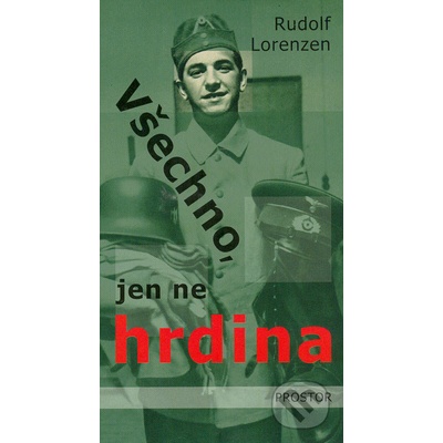 Všechno, jen ne hrdina - Rudolf Lorenzen