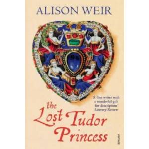 Lost Tudor Princess | Alison Weir (2016)