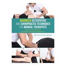 Advanced Osteopathic and Chiropractic Techniques for Manual Therapists: Adaptive Clinical Skills for Peripheral and Extremity Manipulation Gyer Giles