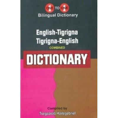 English-Tigrigna & Tigrigna-English One-to-One Dictionary (exam-suitable) - Tigrinya - T Hailegebriel