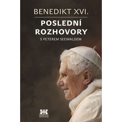 Peter Seewald: Benedikt XVI. - Poslední rozhovory s Peterem Seewaldem