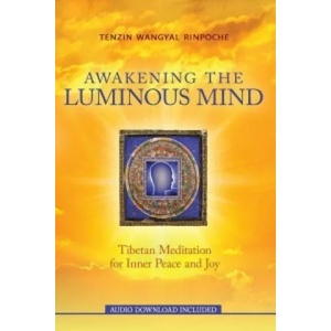 Awakening the Luminous Mind | Tenzin Wangyal Rinpoche, Marcy Vaughn (ISBN: 9781401949532)