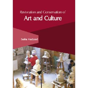 Restoration and Conservation of Art and Culture | Sasha MacLeod