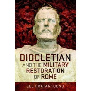 Diocletian and the Military Restoration of Rome | Lee Fratantuono (ISBN: 9781526771834)
