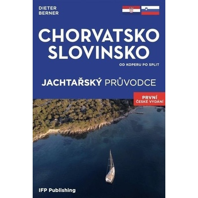 Chorvatsko, Slovinsko - Jachtařský průvodce od Koperu po Split - Dieter Berner – Zboží Dáma