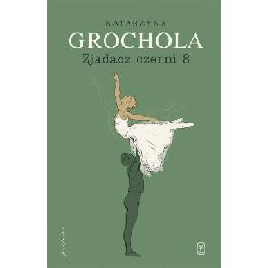 Zjadacz czerni 8 | Grochola Katarzyna (2021)