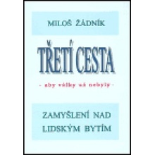 Třetí cesta - aby války nebyly váz. Miloš Žádník