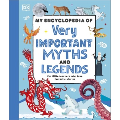 My Encyclopedia of Very Important Myths and Legends - DK