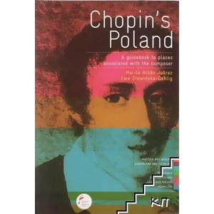 Chopin's Poland: A guidebook to places associated with the composer (ISBN: 9788361142034)