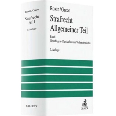 Strafrecht Allgemeiner Teil Bd. 1: Grundlagen. Der Aufbau der Verbrechenslehre. Bd. 1 | Claus Roxin, Luis Greco