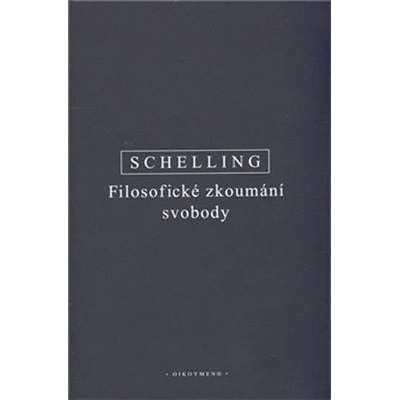 Filosofické zkoumání svobody F.W.J. Schelling