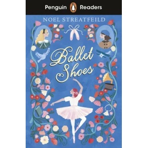 Penguin Readers Level 2: Ballet Shoes (ELT Graded Reader) | Noel Streatfeild (ISBN: 9780241520659)