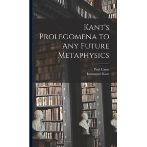Kant's Prolegomena to Any Future Metaphysics | Paul Carus (2022)
