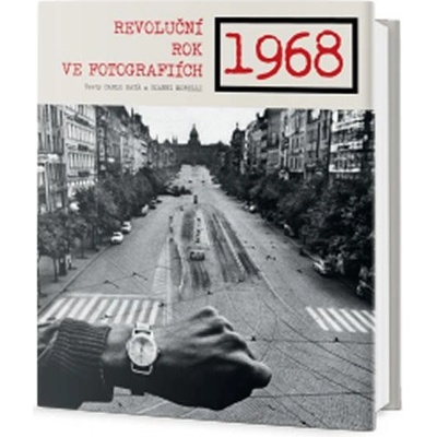 1968 - Revoluční rok ve fotografiích Morelli Gianni, Bata Carlo