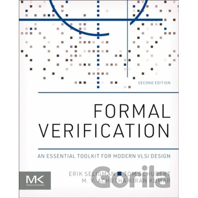Formal Verification: An Essential Toolkit for Modern VLSI Design Seligman Erik