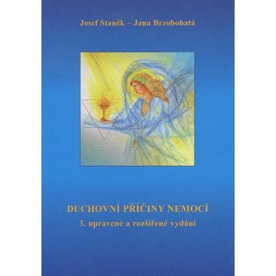 Duchovní příčiny nemocí - Jana Brzobohatá, Josef Staněk