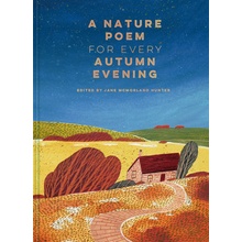 A Nature Poem for Every Autumn Evening Hunter Jane McMorlandPevná vazba