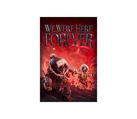 We Were Here Forever