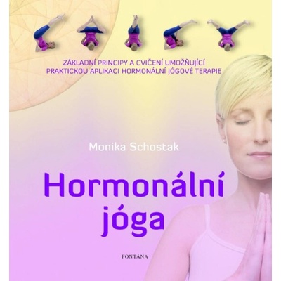 Hormonální jóga - Základní principy a cvičení umožňující praktickou aplikaci hormonální jógové terapie