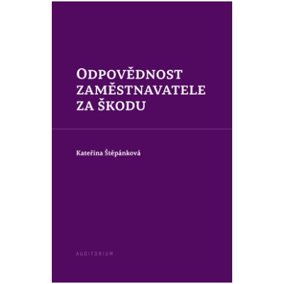 Odpovědnost zaměstnavatele za škodu - Kateřina Štěpánková