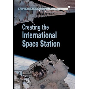 Creating the International Space Station | David M. Harland, John E. Catchpole (2002)