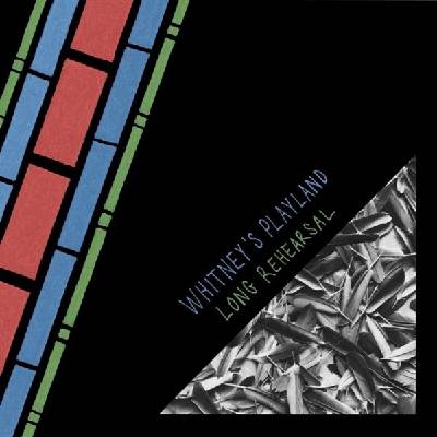 Whitney’s Playland - Long Rehearsal (LP) (0739988383453)