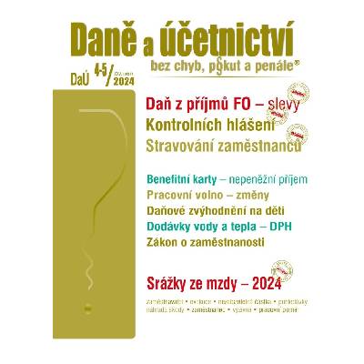 Daně a účetnictví bez chyb, pokut a penále 4-5/2024 - Václav Benda, Olga Bičáková, Eva Dandová, Antonín Daněk, Martin Děrgel, Vladimír Hruška, Kateřina Illetško, Ladislav Jouza, Lada Jouzová, Jiří Koc