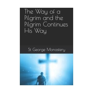 The Way of a Pilgrim and the Pilgrim Continues His Way | Anna Skoubourdis, St George Monastery (ISBN: 9781675028179)